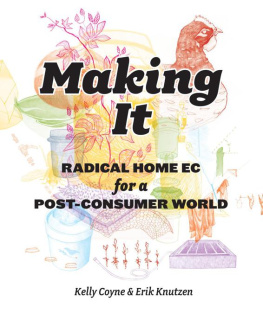 Kelly Coyne - Making It: Radical Home Ec for a Post-Consumer World