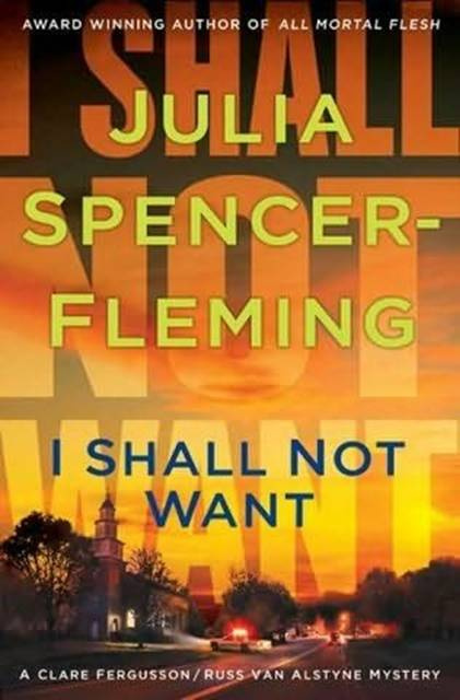 Julia Spencer-Fleming I Shall Not Want The sixth book in the Reverend Clare - photo 1