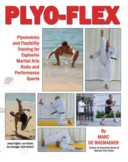 Marc De Bremaeker - Plyo-Flex: Plyometrics and Flexibility Training for Explosive Martial Arts Kicks and Performance Sports