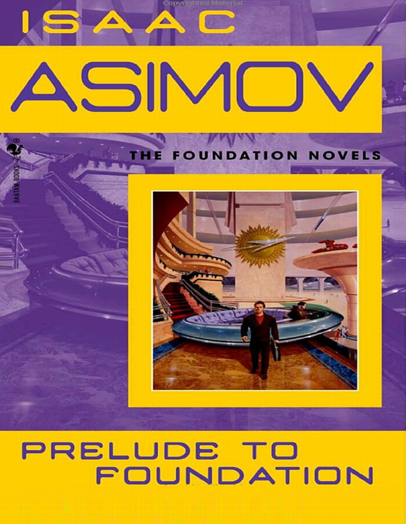 Isaac Asimov Prelude to Foundation Foundation 1 PRELUDE TO FOUNDATION - photo 1