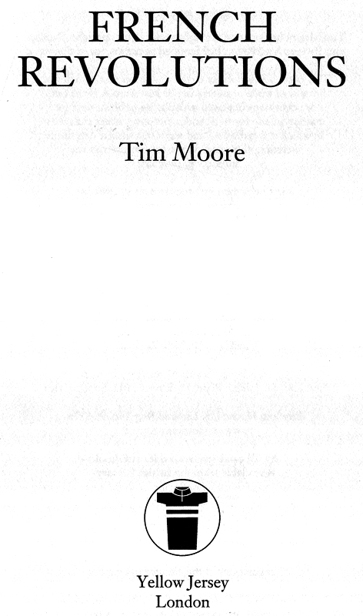 Published by Yellow Press 2001 4 6 8 10 9 7 5 3 Copyright Tim Moore 2001 - photo 1