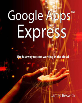 James Beswick - Google Apps Express: The Fast Way To Start Working in the Cloud