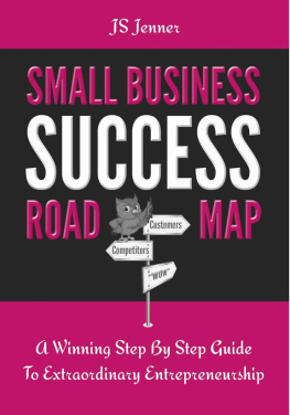 JS Jenner Small Business Success Roadmap: A Winning Step By Step Guide To Extraordinary Entrepreneurship