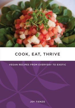 Joy Tienzo - Cook, Eat, Thrive: Vegan Recipes from Everyday to Exotic