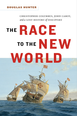 Douglas Hunter - The Race to the New World, Christopher Colubus, John Cabot, and a Lost History of Discovery