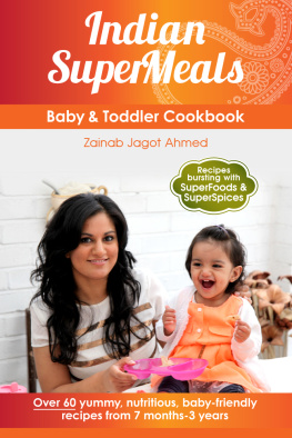 Zainab Jagot Ahmed - Indian SuperMeals: Baby & Toddler Cookbook