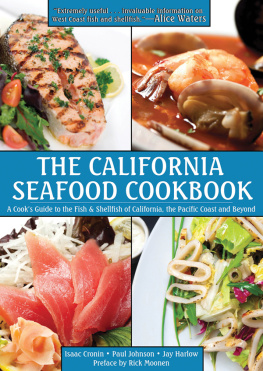 Isaac Cronin The California Seafood Cookbook: A Cooks Guide to the Fish and Shellfish of California, the Pacific Coast, and Beyond