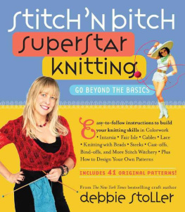 Debbie Stoller - Stitch n Bitch Superstar Knitting: Go Beyond the Basics