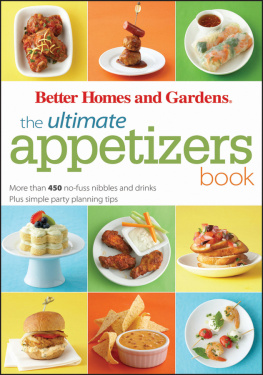 Better Homes and Gardens - The Ultimate Appetizers Book: More than 450 No-Fuss Nibbles and Drinks, Plus Simple Party PlanningTips