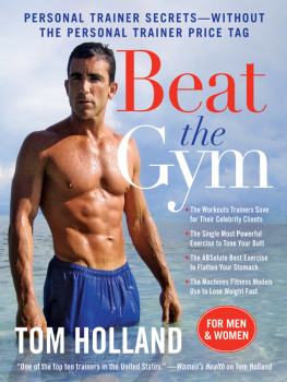 Tom Holland - Beat the Gym: Personal Trainer Secrets--Without the Personal Trainer Price Tag