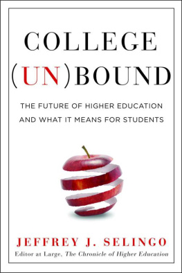 Jeffrey J. Selingo - College Unbound: The Future of Higher Education and What It Means for Students