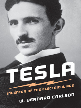 W. Bernard Carlson - Tesla: Inventor of the Electrical Age