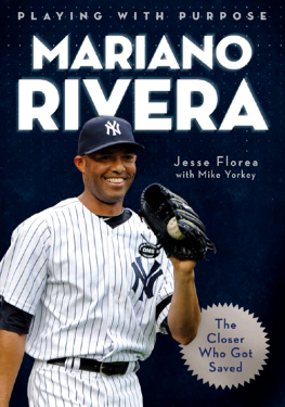 Jesse Florea PLAYING WITH PURPOSE: MARIANO RIVERA