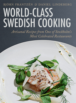 Björn Frantzén World-Class Swedish Cooking: Artisanal Recipes from One of Stockholms Most Celebrated Restaurants