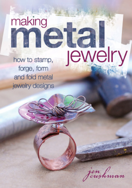 Jen Cushman Making Metal Jewelry: How to stamp, forge, form and fold metal jewelry designs