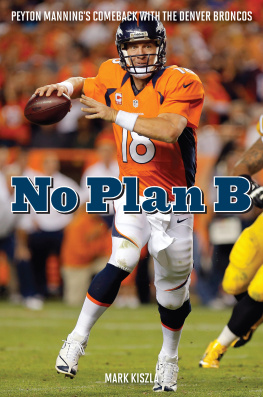 Mark Kiszla - No Plan B: Peyton Mannings Comeback with the Denver Broncos