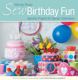 Mandy Shaw - Sew Birthday Fun: Beautiful Projects for Special Celebrations