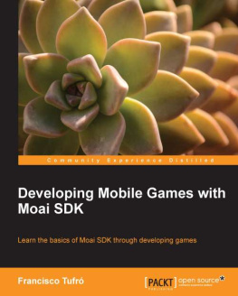 Francisco Tufró Developing Mobile Games with Moai SDK