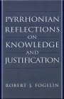 Robert J. Fogelin - Pyrrhonian Reflections on Knowledge and Justification