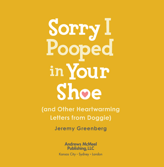 Sorry I Pooped in Your Shoe copyright 2011 by Jeremy Greenberg All rights - photo 2