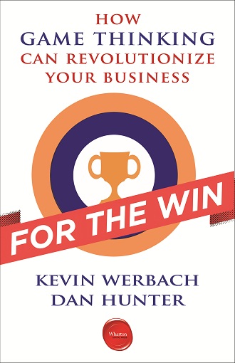 For the Win How Game Thinking Can Revolutionize Your Business Kevin Werbach - photo 1