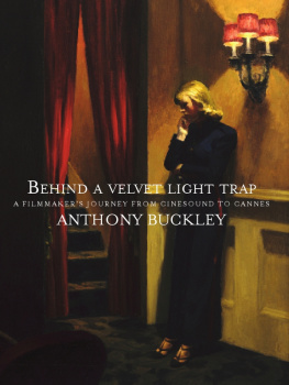 Anthony Buckley - Behind a Velvet Light Trap: From Cinesound to Cannes - A Filmmakers Journey