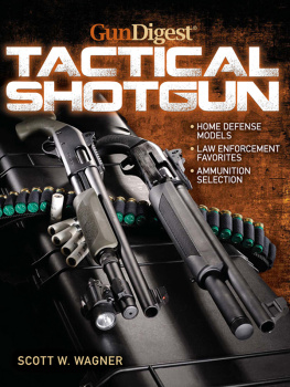 Scott W. Wagner The Gun Digest Book of the Tactical Shotgun
