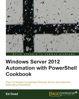 Ed Goad - Windows Server 2012 Automation with PowerShell Cookbook