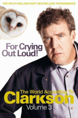 Jeremy Clarkson The World According to Clarkson 3 For Crying Out Loud