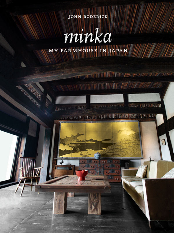 Minka Minka My Farmhouse in Japan John Roderick PRINCETON ARCHITECTURAL PRESS - photo 1