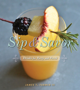 James Farmer - Sip and Savor: Drinks for Party and Porch