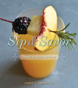 James Farmer Sip and Savor: Drinks for Party and Porch