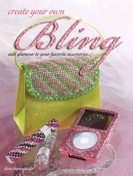 Ilene Baranowitz - Create Your Own Bling: Add Glamour to Your Favorite Accessories