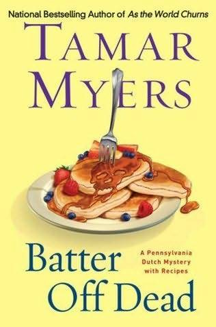 Tamar Myers Batter off Dead Book 17 in the Pennsylvania Dutch Mysteries with - photo 1