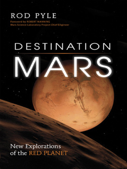 Rod Pyle - Destination Mars: new explorations of the Red Planet