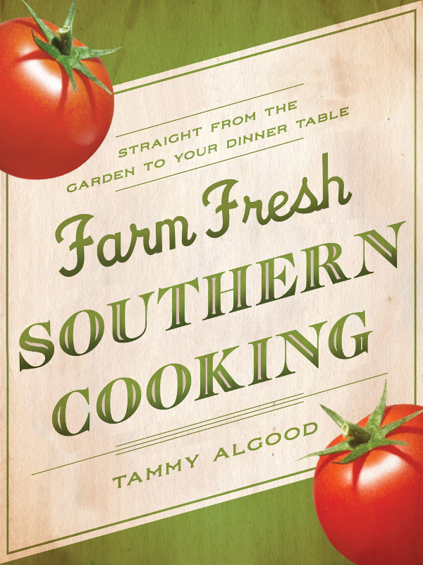 Farm Fresh Southern Cooking Straight from the Garden to Your Dinner Table - photo 1