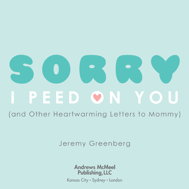 Sorry I Peed on You 2011 by Jeremy Greenberg All rights reserved No part of - photo 4