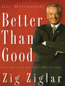 Zig Ziglar - Better Than Good: Creating a Life You Cant Wait to Live