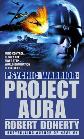 Robert Doherty Project Aura A book in the Psychic Warrior series 2001 The - photo 1