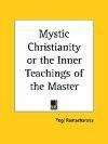 Yogi Ramacharaka William Walker Atkinson Mystic Christianity or The Inner - photo 1