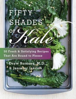 Drew - Fifty Shades of Kale: 50 Fresh and Satisfying Recipes That Are Bound to Please