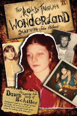 Dawn Schiller - The Road Through Wonderland: Surviving John Holmes