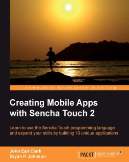 John Earl Clark - Creating Mobile Apps with Sencha Touch 2