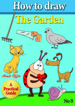 Amit Offir - How to Draw the Garden: Drawing Book for Kids and Adults that Will Teach You How to Draw BIrds Step by Step