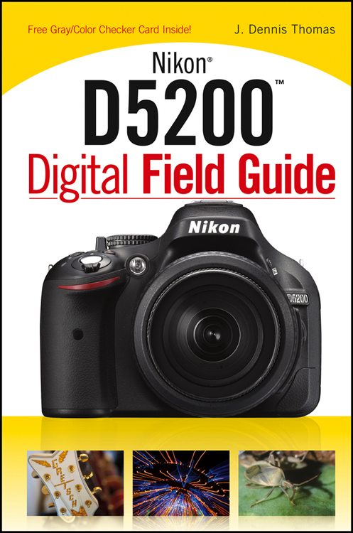 Nikon D5200 Digital Field Guide Published by John Wiley Sons Inc 10475 - photo 1