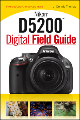 J. Dennis Thomas - Nikon D5200 Digital Field Guide