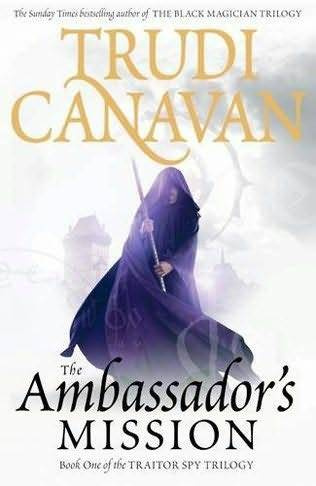 Trudi Canavan The Ambassadors Mission The first book in the Traitor Spy - photo 1