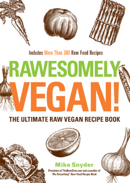 Mike Snyder - Rawesomely Vegan!: The Ultimate Raw Vegan Recipe Book