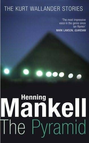 Henning Mankell The Pyramid The ninth book in the Kurt Wallander series 2008 - photo 1