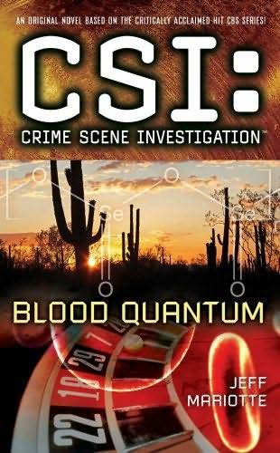 Jeff Mariotte Blood Quantum A book in the CSI Crime Scene Investigation - photo 1